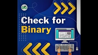Check for Binary||#geeksforgeeks || #coding || #java || #python || #csharp || #html || #visualstudio
