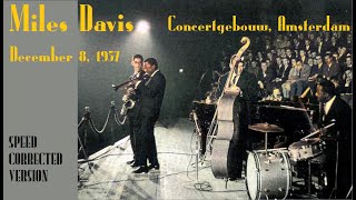 Miles Davis- December 8, 1957 Concertgebouw, Amsterdam [SPEED CORRECTED!]