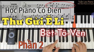 ✅  Phần 2 - Tự Học Thư Gửi Ê - Li - Bét Tô Ven | HD Tự Học Piano Cổ Điển Cho Người Lớn Tuổi | P2