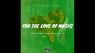 For The Love Of MusiQ Vol 20(Strictly Zero LaDeep&MuziQal_Zee)Mixed&CompiledByZeroLaDeep&MuziQal_Zee