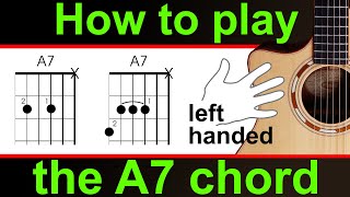 Left handed. How to play the A7 guitar chord.  A dominant seven, A dom 7 guitar lesson