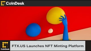 FTX.US Launches NFT Minting Platform