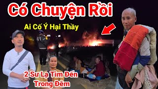 64: Nóng..2 Sư Lạ Xuất Hiện..Ngay Nơi Thầy Minh Tuệ Dừng Nghỉ..Lửa Cháy To Cảnh Sát Đến Sẽ Ảnh Hưởng