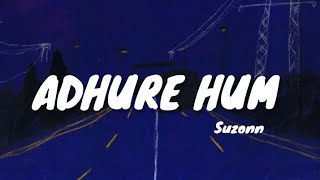 Adhure Hum ( Slowed And Reverb ) - Suzonn || New Song