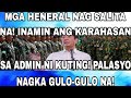 MGA HENERAL NAG SALITA NA! INAMIN ANG KARAHASAN SA ADMIN NI KUTING! PALASYO NAGKA GULO-GULO NA!