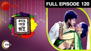 Kacche Aye Shoi | Bangla Serial | Full Episode - 120 | Chandni Saha, Mimi Dutta | Zee Bangla