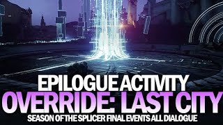 Epilogue - Override Last City Completion Gameplay \u0026 All Dialogue Solo [Destiny 2]