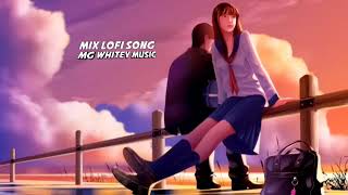 Mind Relax Lofi | Mashup Song ( Slowed+ Reverb ) | Hindi Bollywood | Love Mashup | 2023