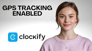 Clockify GPS Tracking Not Working? Here’s the Fix Step by Step