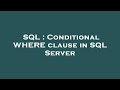 SQL : Conditional WHERE clause in SQL Server