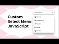 Create a Custom Select Menu in HTML CSS & JavaScript | JavaScript Tutorial for Beginners