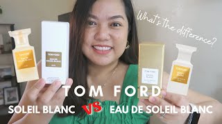 TOM FORD SOLEIL BLANC EAU DE PARFUM vs EAU DE SOLEIL BLANC | FRAGRANCE REVIEW | IT'S ME SORAYA