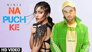 Na Puch Ke : Ninja (Full Video) New Punjabi Song 2021
