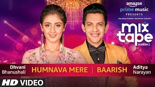Humnava Mere/Baarish | Dhvani Bhanushali & Aditya Narayan | T-SERIES MIXTAPE SEASON 2 | Episode 15