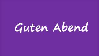 How to say Guten Abend (Good Evening)  in German