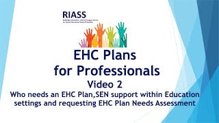 EHC Plans for Professionals - Video 2 - Who needs an EHC Plan......