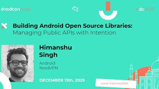 Building Android Open Source Libraries: Managing Public APIs - Himanshu Singh | droidcon india 2025