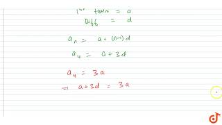 The 4th term of an A.P. is three times the first and the 7th
term exceeds twice the third term by