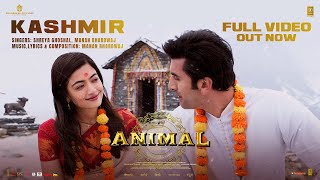 ANIMAL: Kashmir (Full Video) Ranbir Kapoor,Rashmika M | Sandeep V | Shreya G,Manan B | Bhushan K
