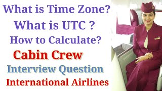 Cabin Crew Interview Question (International Airlines)| What is UTC (Time zone) How to Calculate ?