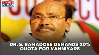 PMK leader Dr. S. Ramadoss states 'no alliance talks with AIADMK'; demands 20% quota for Vanniyars