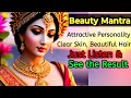 Beauty Mantra | Attractive Personality, Clear Skin, Beautiful Hair, Just listen & See the Results ||