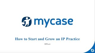 MyCase Webinar Series: How to Start and Grow an IP Practice