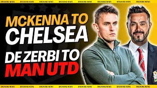 Mckenna to Chelsea CLOSE✅ Roberto De Zerbi wants Man United JOB🚨