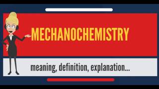 What is MECHANOCHEMISTRY? What does MECHANOCHEMISTRY mean? MECHANOCHEMISTRY meaning