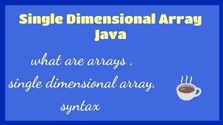 Introduction to JAVA Arrays : Single Dimensional Array