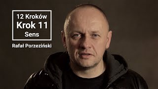 Rafał Porzeziński | 12 kroków | Krok 11 – Sens