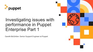 Investigating issues with performance in Puppet Enterprise, Part 1