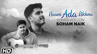 Naam Ada Likhna | Cover Version | Soham Naik | Yahaan | Gulzar | Shantanu Moitra | Jai - Parthiv