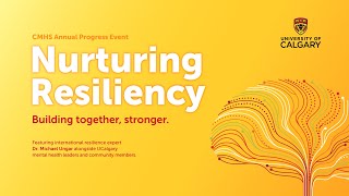 Nurturing Resiliency: UCalgary Campus Mental Health Strategy Annual Progress Event (2021)