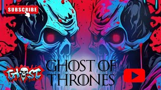 GHO$TDEVIL-GHOST OF THRONES