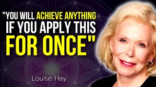 "You Will Achieve Anything if You Apply This Simple Step For Once" - Louise Hay