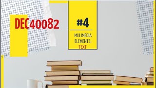 CHAPTER 4 :MULTIMEDIA ELEMENTS | TEXT