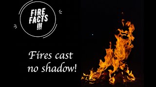 Fire facts 🔥 - Fires cast no shadows