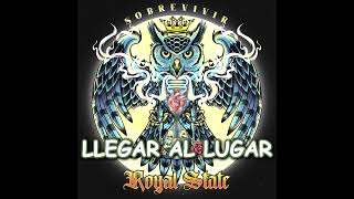 Llegar al LugaR - ROYAL STATE Video Lyrics- SOBREVIVIR ALBUM.