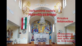 Veľkonočná nedeľa - Húsvétvasárnap – Krisztus feltámadása