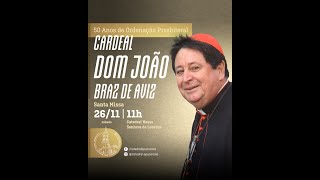 SANTA MISSA DO JUBILEU DE OURO DO CARDEAL DOM JOÃO BRAZ DE AVIZ | Sábado 26.11.2022 às 11h