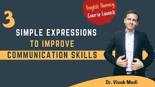 3 Good Expressions To Improve Communication Skills | English Fluency Video Course | Dr. Vivek Modi
