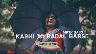 Kabhi Jo Badal Barse- (Slowed+Reverb) | Arijit Singh | Sachin Joshi, Sunny Leone |MusicBass