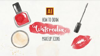 HOW TO DRAW WATERCOLOR MAKEUP ICONS IN ADOBE ILLUSTRATOR + BRUSHES SET