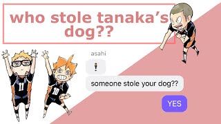 who stole tanaka’s dog?? // haikyuu texting story