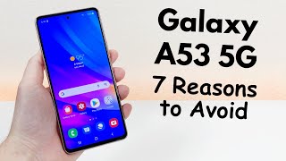 Samsung Galaxy A53 5G - 7 Reasons to Avoid (Explained)