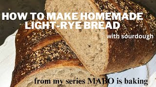 Light-Rye Sourdough Bread (MABO is baking)