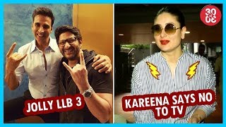 Akshay & Arshad To Star In ‘Jolly LLB 3’ Together | Kareena Kapoor Says No To TV