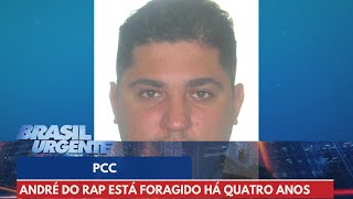 PCC: André do Rap, um dos maiores traficantes, está foragido há quatro anos | Brasil Urgente