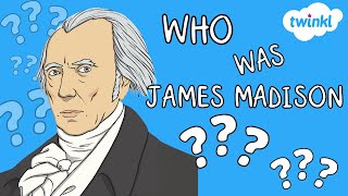 Who Was James Madison? | All About James Madison for Kids | Twinkl USA